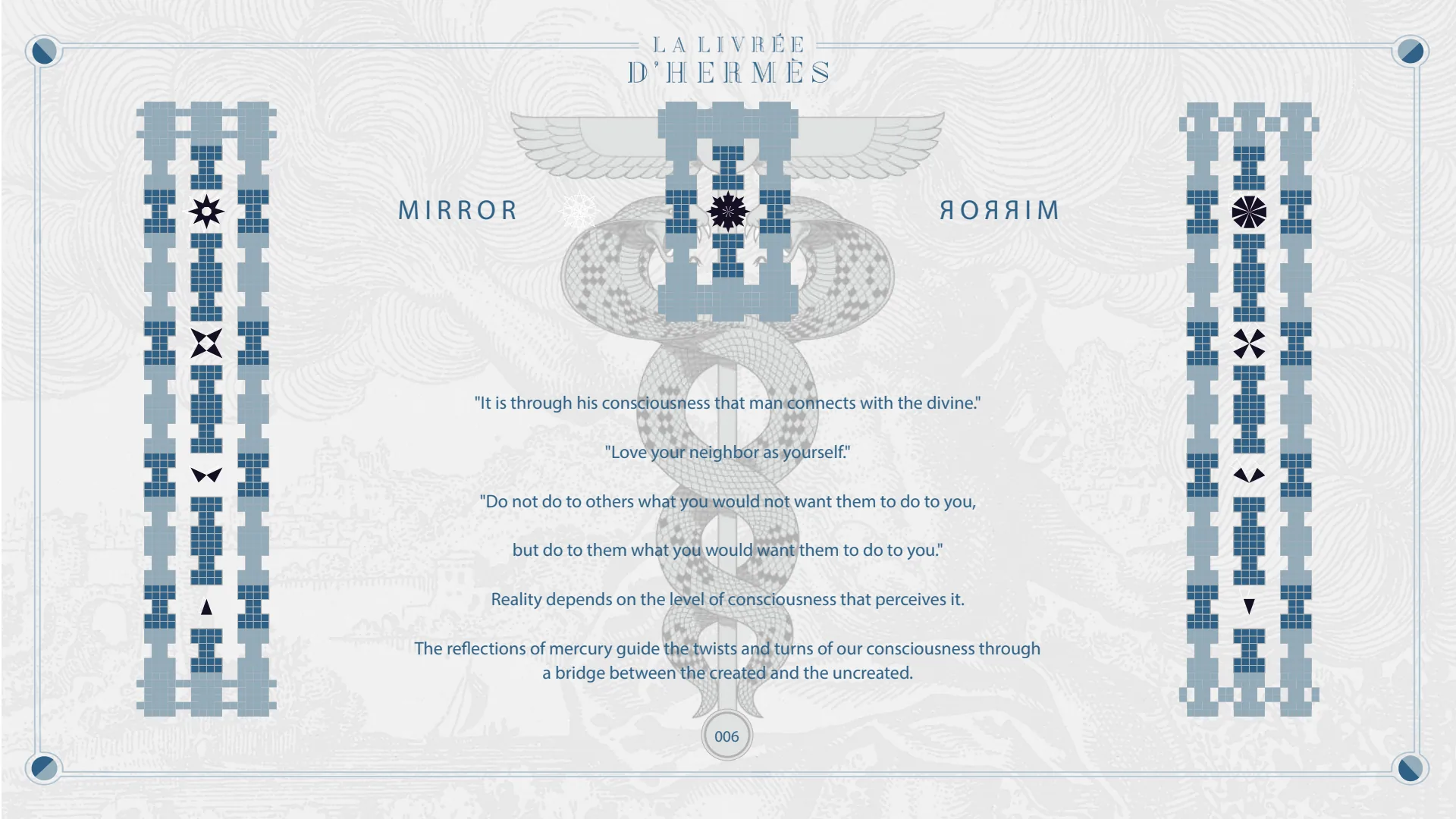 Mirror: “Love your neighbor as yourself”; reality depends on the level of consciousness that perceives it.