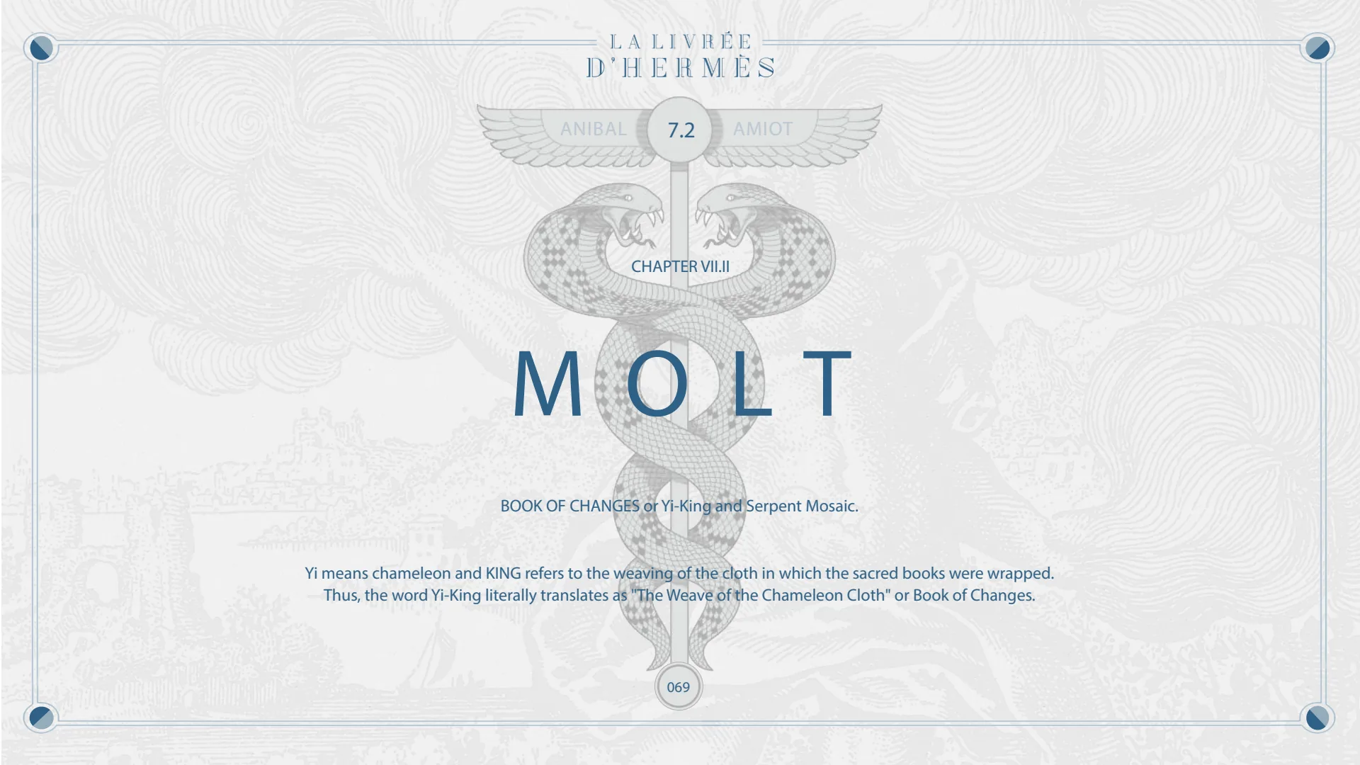 Chapter VII.II, Molt: the Book of Changes, or Yi-King, and the serpent mosaic.