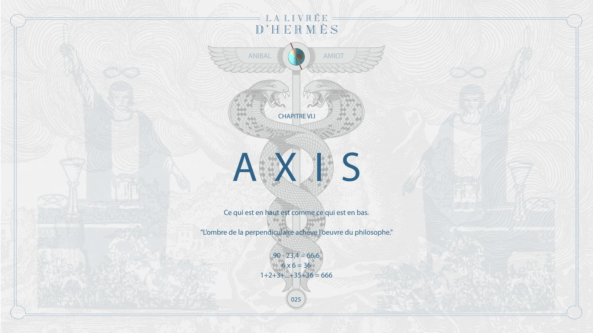 Chapitre VI.I, Axis : ce qui est en haut est comme ce qui est en bas ; 1 + 2 + 3 + … + 35 + 36 = 666.